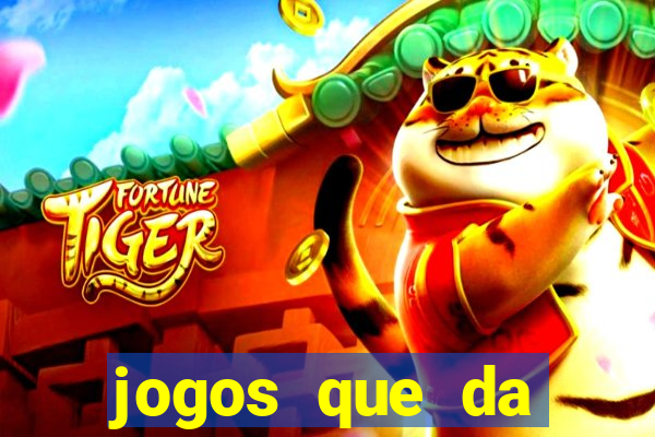 jogos que da dinheiro sem depositar